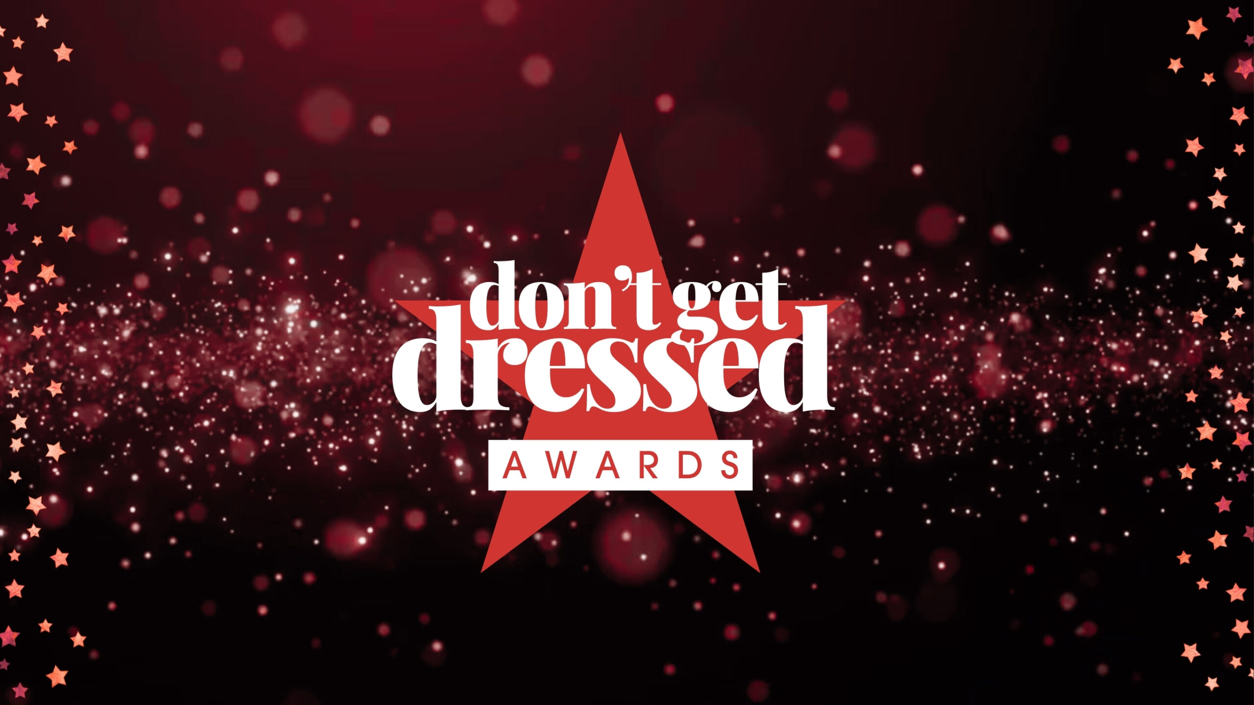 Nominations are now open for the Don’t Get Dressed Awards